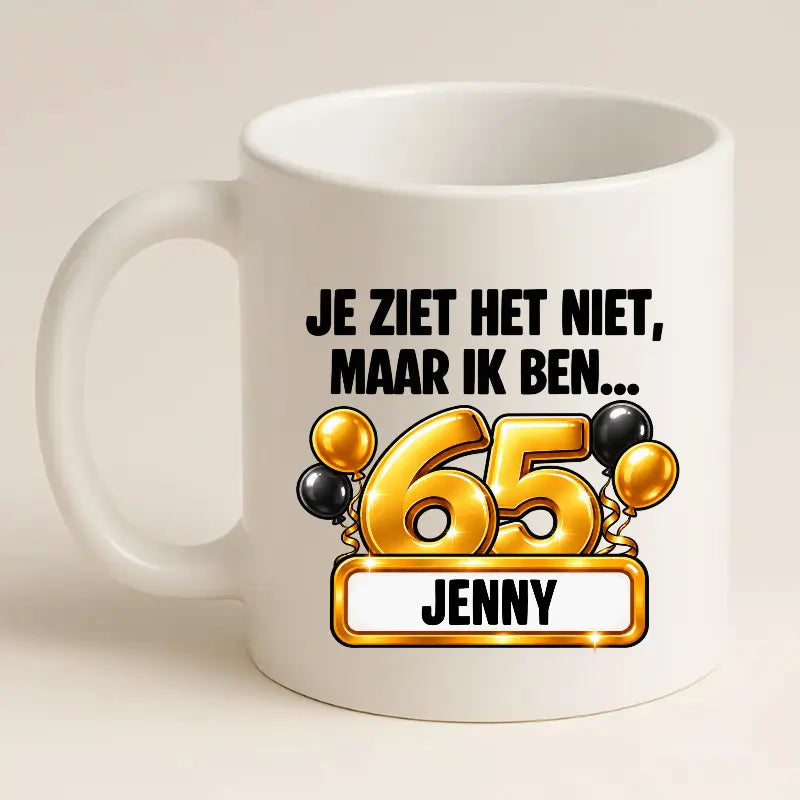 Mok 65 Jaar met Naam – Je Ziet Het Niet, Maar Ik Ben 65 Jaar