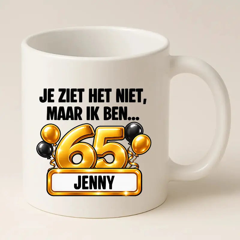 Mok 65 Jaar met Naam – Je Ziet Het Niet, Maar Ik Ben 65 Jaar