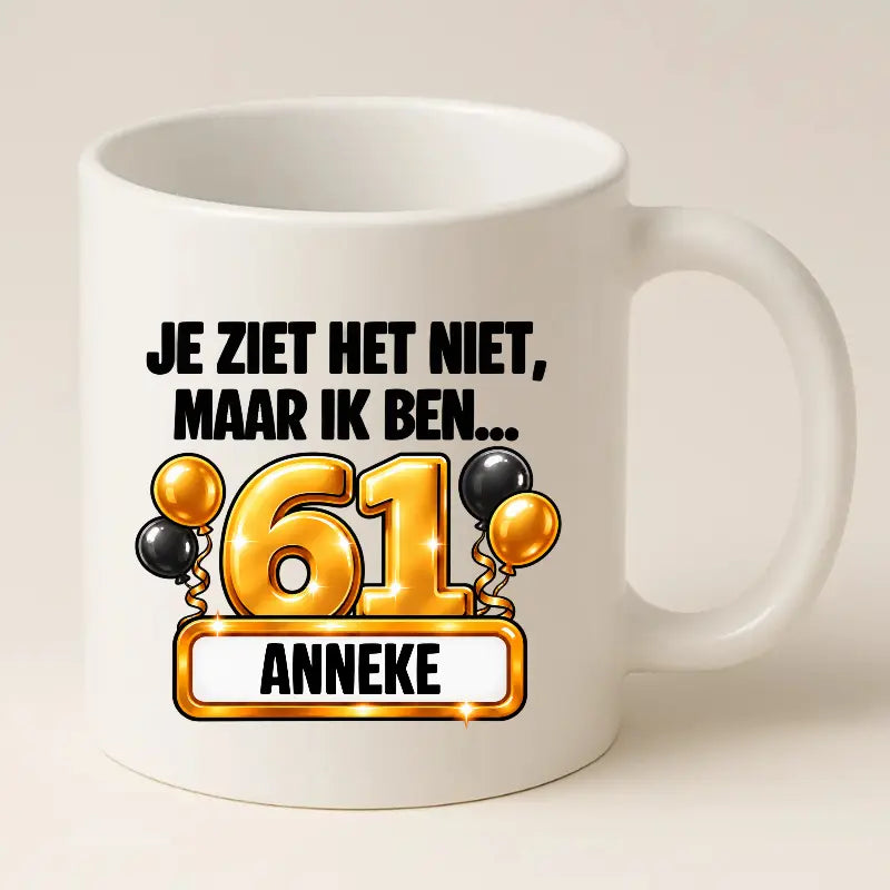 Mok 61 Jaar met Naam – Je Ziet Het Niet, Maar Ik Ben 61 Jaar