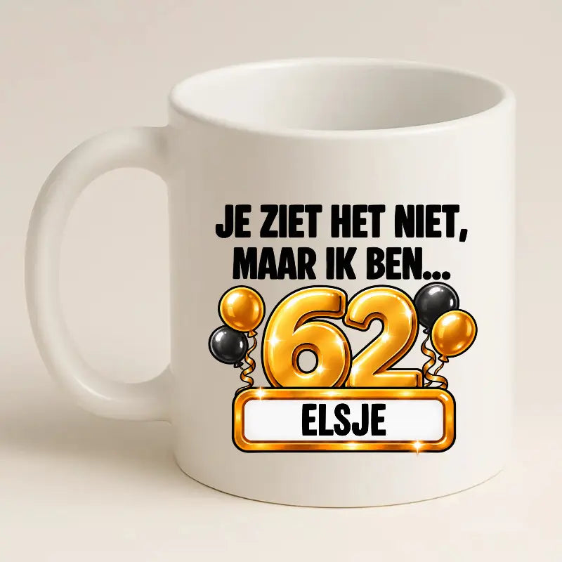 Mok 62 Jaar met Naam – Je Ziet Het Niet, Maar Ik Ben 62 Jaar
