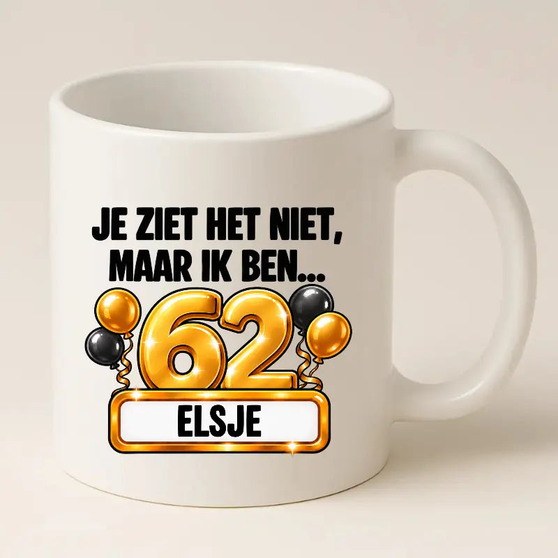 Mok 62 Jaar met Naam – Je Ziet Het Niet, Maar Ik Ben 62 Jaar