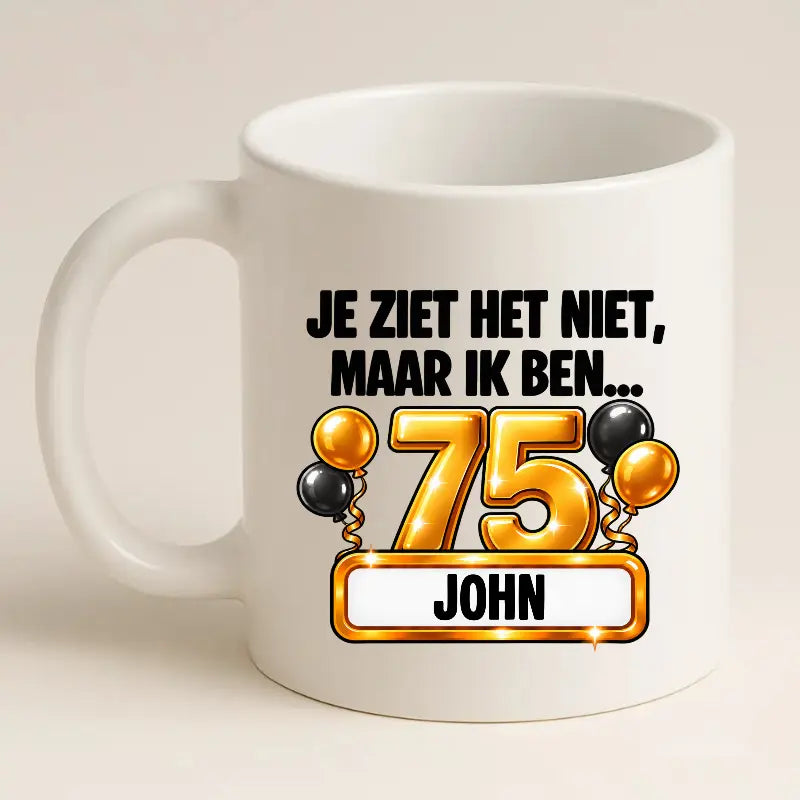 Mok 75 Jaar met Naam – Je Ziet Het Niet, Maar Ik Ben 75 Jaar