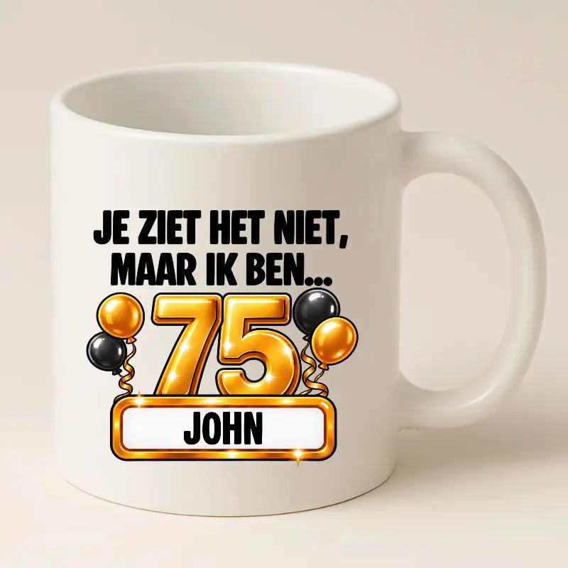 Mok 75 Jaar met Naam – Je Ziet Het Niet, Maar Ik Ben 75 Jaar