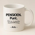 Pensioen. Punt. Tijd om te Genieten Mok met Naam